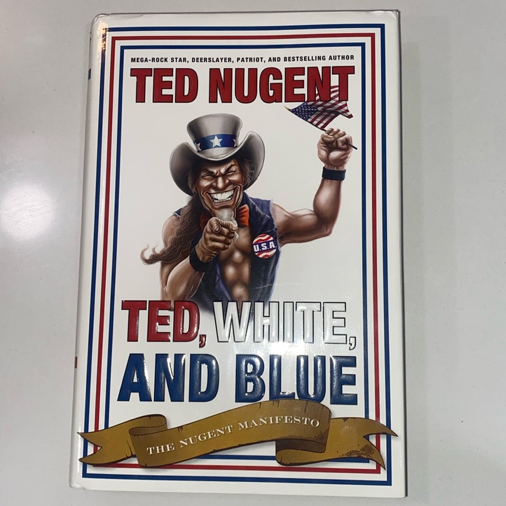 Ted‎ Nugent, Ted, White and Blue The Ted Nugent Manifesto HB Book 2008